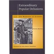 Extraordinary Popular Delusions and the Madness of Crowds by MacKay, Charles, 9781890151409