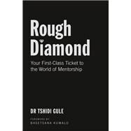 Rough Diamond Your First-Class Ticket to the World of Mentorship by Gule, Dr. Tshidi, 9781920601409