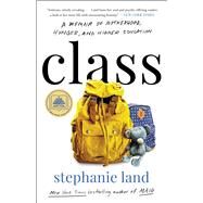 Class A Memoir of Motherhood, Hunger, and Higher Education by Land, Stephanie, 9781982151409