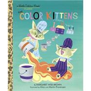 The Color Kittens by BROWN, MARGARET WISEPROVENSEN, ALICE, 9780307021410