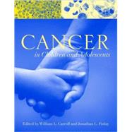 Cancer in Children and Adolescents by Carroll, William L., 9780763731410