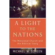 A Light to the Nations by Goheen, Michael W., 9780801031410