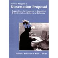 How to Prepare a Dissertation Proposal : Suggestions for Students in Education and the Social and Behavioral Sciences by Krathwohl, David R., 9780815681410