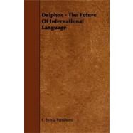 Delphos - The Future of International Language by Pankhurst, E. Sylvia, 9781443791410