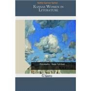 Kansas Women in Literature by Barker, Nettie Garmer, 9781502881410