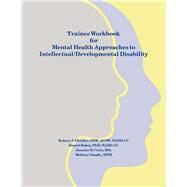 Trainee Workbook for Mental Health Approaches to Intellectual / Developmental Disability by Baker, Daniel; Cheplic, Melissa; Fletcher, Robert J; St Croix, Juanita, 9781572561410