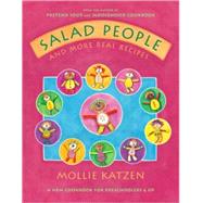Salad People and More Real Recipes A New Cookbook for Preschoolers and Up by Katzen, Mollie, 9781582461410