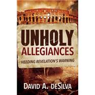 Unholy Allegiances by Desilva, David A., 9781619701410