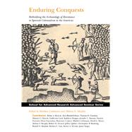 Enduring Conquests: Rethinking the Archaeology of Resistance to Spanish Colonialism in the Americas by Liebmann, Matthew; Murphy, Melissa S.; Beck, Robin A., Jr. (CON); Blaisdell-Sloan, Kira (CON); Charlton, Thomas H. (CON), 9781934691410