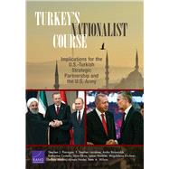 Turkey's Nationalist Course by Flanagan, Stephen J.; Larrabee, F. Stephen; Binnendijk, Anika; Costello, Katherine; Efron, Shira, 9781977401410