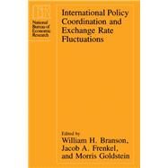 International Policy Coordination and Exchange Rate Fluctuations by Branson, William H.; Frenkel, Jacob A.; Goldstein, Morris, 9780226071411