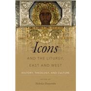 Icons and the Liturgy, East and West by Nicholas Denysenko, 9780268101411