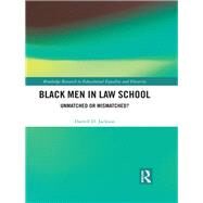 Black Men in Law School: Unmatched or Mismatched by Jackson; Darrell D, 9781138241411