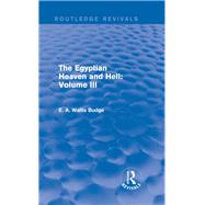 The Egyptian Heaven and Hell: Volume III (Routledge Revivals) by E A WALLIS BUDGE/NFA; SUB-RIGH, 9781138791411
