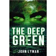 The Deep Green by Lyman, John, 9781511471411