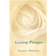 Living Prayer by Moran, Fawn D., 9781514751411