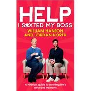 Help I S*xted My Boss by Hanson, William, 9781529911411