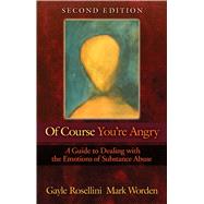 Of Course You're Angry by Rosellini, Gayle; Worden, Mark, 9781568381411