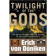 Twilight of the Gods by Von Daniken, Erich, 9781601631411