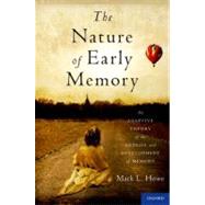 The Nature of Early Memory An Adaptive Theory of the Genesis and Development of Memory by Howe, Mark L., 9780195381412