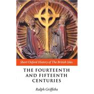The Fourteenth and Fifteenth Centuries by Griffiths, Ralph, 9780198731412