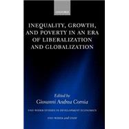 Inequality, Growth, and Poverty in an Era of Liberalization and Globalization by Cornia, Giovanni Andrea, 9780199271412