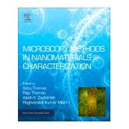 Microscopy Methods in Nanomaterials Characterization by Thomas, Sabu; Thomas, Raju; Zachariah, Ajesh K.; Mishra, Raghvendra Kumar, 9780323461412