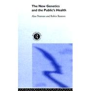 The New Genetics and the Public's Health by Bunton,Robin, 9780415221412