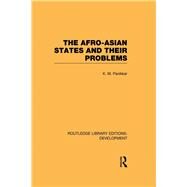 The Afro-Asian States and their Problems by Panikkar,K. M., 9780415601412