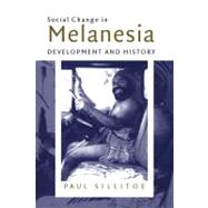 Social Change in Melanesia: Development and History by Paul Sillitoe, 9780521771412