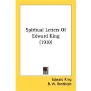 Spiritual Letters Of Edward King by King, Edward; Randolph, B. W., 9780548741412