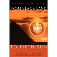 From Black Land To Fifth Sun The Science Of Sacred Sites by Fagan, Brian, 9780738201412