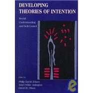 Developing Theories of Intention: Social Understanding and Self-control by Zelazo; Philip David, 9780805831412