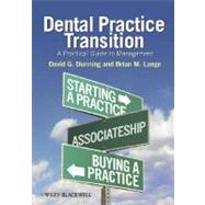 Dental Practice Transition : A Practical Guide to Management by Dunning, David G.; Lange, Brian M., 9780813821412