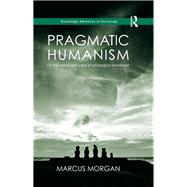 Pragmatic Humanism: On the Nature and Value of Sociological Knowledge by Morgan; Marcus, 9780815351412