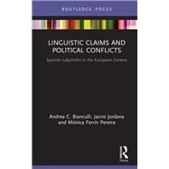 Linguistic Claims and Political Conflicts: Spanish Labyrinths in Language and Identity in the European Context by Bianculli; Andrea, 9781138301412