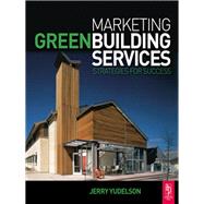Marketing Green Building Services by Yudelson,Jerry, 9781138471412
