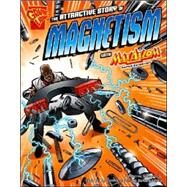 The Attractive Story of Magnetism with Max Axiom, Super Scientist by Gianopoulos, Andrea, 9781429601412