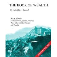 The Book of Wealth by Bancroft, Hubert Howe; Cumbow, John R., 9781479341412