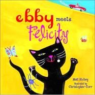 Ebby Meets Felicity by Hickey, Matt; Corr, Christopher, 9781844581412