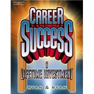 Career Success A Lifetime Investment by Ryan, Jerry; Ryan, Roberta, 9780538691413