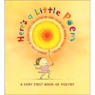 Here's A Little Poem A Very First Book of Poetry by Yolen, Jane; Peters, Andrew Fusek; Dunbar, Polly, 9780763631413