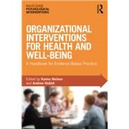 Organizational Interventions for Health and Well-being: A Handbook for Evidence-Based Practice by Nielsen; Karina, 9781138221413