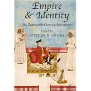 Empire and Identity An Eighteenth Century Sourcebook by Gregg, Stephen, 9781403921413