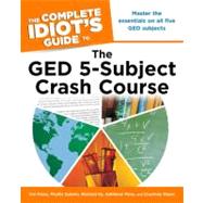 The Complete Idiot's Guide to the GED 5-Subject Crash Course by Franz, Del; Dutwin, Phyllis; Ku, Richard; Peno, Kathleen; Mayer, Courtney, 9781615641413