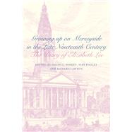 The Diary of Elizabeth Lee Growing up on Merseyside in the Late Nineteenth Century by Pooley, Colin; Pooley, Sin; Lawton, Richard, 9781846311413
