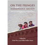 On the Fringes of the Harmonious Society: Tibetans and Uyghurs in Socialist China by Brox, Trine; Beller-Hann, Ildiko, 9788776941413