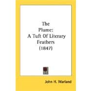 Plume : A Tuft of Literary Feathers (1847) by Warland, John H., 9780548581414