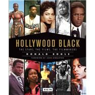 Hollywood Black The Stars, the Films, the Filmmakers by Bogle, Donald; Singleton, John, 9780762491414