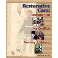 Restorative Care Fundamentals for the Certified Nursing Assistant by Acello, Barbara, 9780827381414